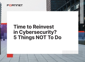 Time to Reinvest in Cybersecurity? 5 Things NOT To Do