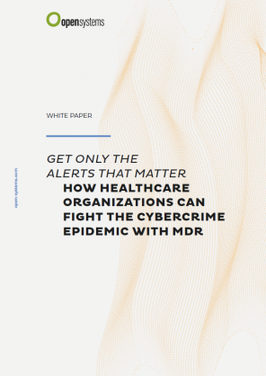 Get Only The Alerts That Matter. How Healthcare Organizations Can Fight The Cybercrime Epidemic With MDR